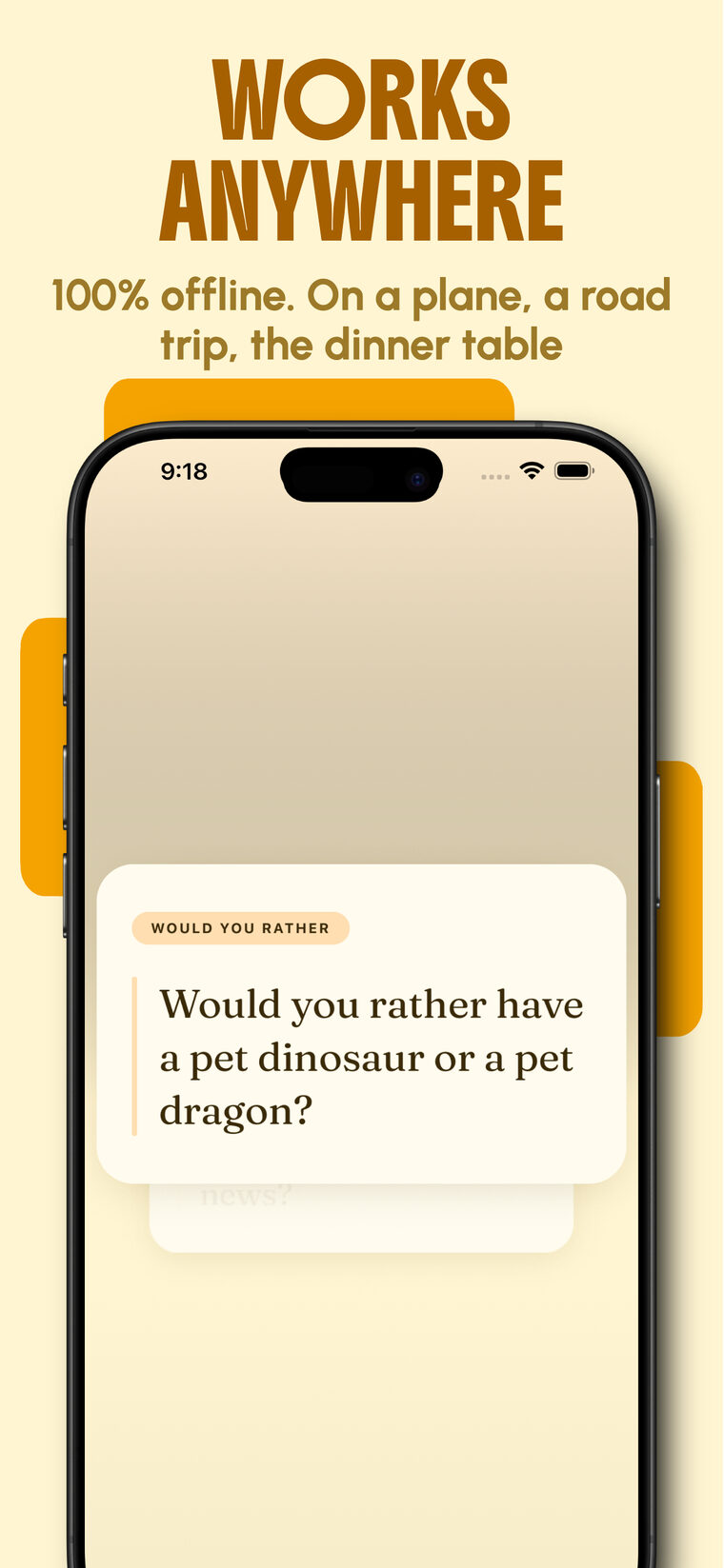 Works anywhere — 100% offline, on a plane, a road trip, or the dinner table